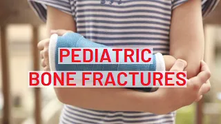 Pediatric Bone Fractures - Classification, Complications and Types