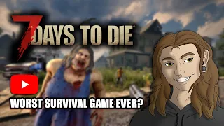 Worst Survival Game Ever? - 7 Days To Die