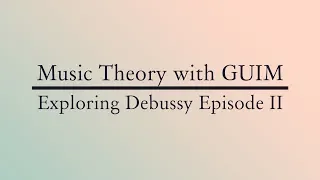 EXP Debussy EP 02: Chromatic Minor Harmony (Dorian, Chromatic Mediant, and more)
