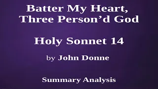 Batter My Heart, Three Person’d God | Holy Sonnet 14 by John Donne Summary Analysis