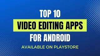 Top 10 Best Video Editing Apps For Android 2022 | Best Free Video Editing Apps