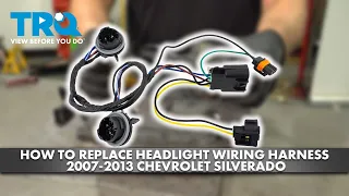 How to Replace Headlight Wiring Harness 2007-2013 Chevrolet Silverado