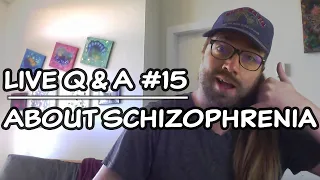 Live Q&A About Schizophrenia #15