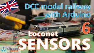 Let's learn together - Loconet Sensors! (DCC model railway with Arduino 6)