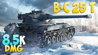 B-C 25 t - 4 Kills 8.5K DMG - Delightful! - World Of Tanks