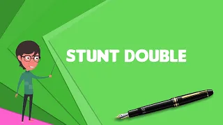 What is Stunt double? Explain Stunt double, Define Stunt double, Meaning of Stunt double