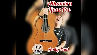Alhambra Linea Pro review by GuitarGuru-Andy Paul