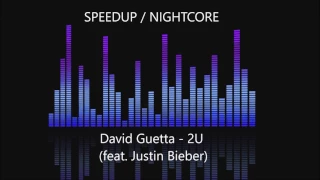 David Guetta - 2U (feat. Justin Bieber) SPEEDUP / NIGHTCORE