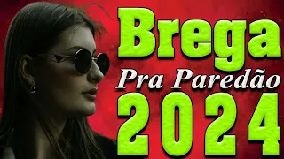 BREGA TOP PRA PAREDÃO ATUALIZADO 2024