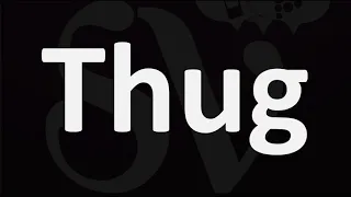 How to Pronounce Thug?