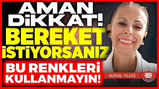 AMAN DİKKAT! Hayatınızda Bolluk ve Bereket İçin Bu Renklerden Uzak Durun! | Nural Yıldız