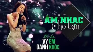 Để Cho Em Khóc - Vy Oanh | Câu Chuyện Âm Nhạc