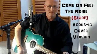 Come On Feel The Noise (Slade) Acoustic Cover Version