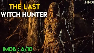 The Last Witch Hunter (2015) Explained in Hindi | The Last Witch Hunter Ending Explained