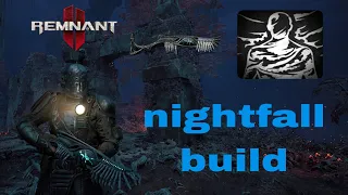 Remnant 2 NIGHTFALL BUILD -رمننت2