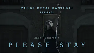 Please Stay  by Jake Runestad - Mount Royal Kantorei
