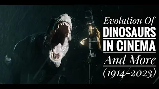 Evolution Of Dinosaurs In Cinema And More (1914-2023)