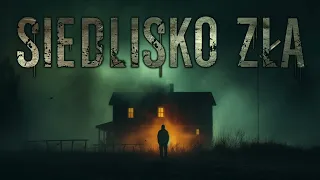 Siedlisko zła - CreepyPasta [PL]