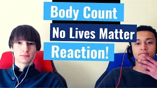 Our Opinion on BLM | Body Count - No Lives Matter | Reaction