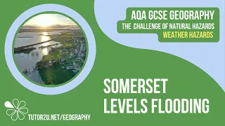 Somerset Levels Flooding | AQA GCSE Geography | Weather Hazards 12