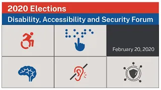 2020 ELECTIONS DISABILITY, ACCESSIBILITY AND SECURITY FORUM