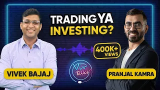 Investing या Trading ? Pranjal Kamra vs Vivek Bajaj #VivTalks #stockmarket