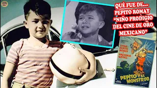 QUÉ FUE DE...PEPITO ROMAY “NIÑO PRODIGIO DEL CINE DE ORO MEXICANO”