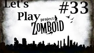 Episode 33 - Let's Play Project Zomboid - Complaints