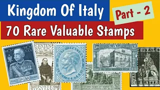 Rare Valuable Stamps of Italy - Part 2 | 70 Postage Stamps of Italian Kingdom Wanted By Collectors