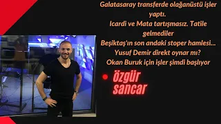 Galatasaray transferde olağanüstü işler yaptı. Icardi ve Mata tartışmasız. Tatile gelmediler