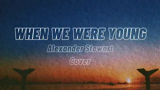 Adele - When we were young | Alexander  Stewart Cover| lyrics