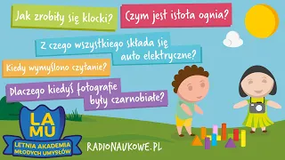 Jak zrobiły się klocki? Kiedy wymyślono czytanie? Czemu zdjęcia były czaro-białe? LAMU o wynalazkach