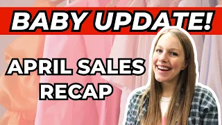 BABY Update + April Sales Recap - What Sold FAST!!