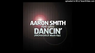 Aaron Smith Feat. Luvli Vs Jay Mexx = Dancin (Rich & Gold Mash Up)