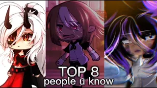 // || people u know [ TOP 8 ] || GACHA 