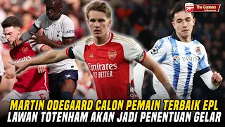 Lawan Spurs Jadi Penentuan💥 Odegaard Calon Pemain Terbaik EPL🤩 Rice Akan Makin Gacor😎|Berita Arsenal