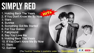 Simply Red Greatest Hits ~ Holding Back The Years, If You Don't Know Me By Now, Stars, Sunrise