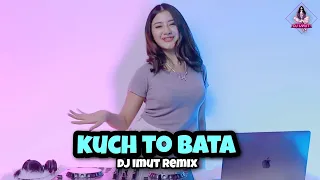 DJ INDIA TERBARU 2021 || KUCH TO BATA (DJ IMUT REMIX)