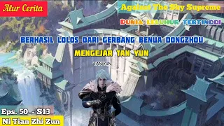 EPISODE 50 - S13 || AGAINST THE SKY SUPREME - BERHASIL LOLOS DARI PENJAGA GERBANG !!