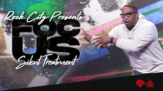 Focus // Part 11 // Silent Treatment // Pastor Darius McClure