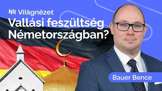 Német krízis: vallási feszültségek a migráció nyomán? - Bauer Bence