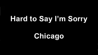 Chicago - Hard To Say I'm Sorry Lyrics