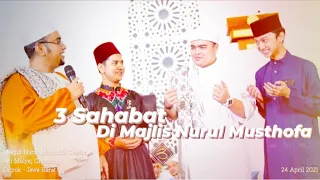 [PART 1] TIGA SAHABAT HADIR DI MAJLIS NURUL MUSTHOFA | TABLIGH AKBAR RAMADHAN 2021