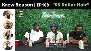 The Krew Season Podcast Episode 108 | "$8 Hair"