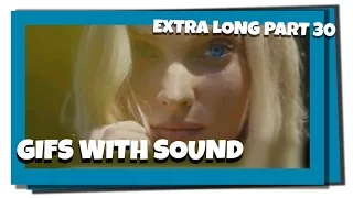 Gifs With Sound Mix - EXTRA LONG - Part 30