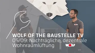 Nachträgliche, dezentrale Wohnraumlüftung | WOLF of the Baustelle TV 05/9