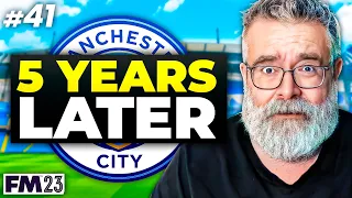 5 YEARS LATER... | Part 41 | SAVING MAN CITY FM23 | Football Manager 2023