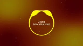 Dasha - Austin (Leehx Remix) [Bassboost]
