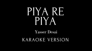 Piya Re Piya Karaoke| Asim Riaz| Yasser D| Behzi Ali