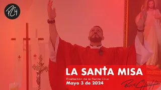 Padre Chucho - La Santa Misa (viernes 3 de Mayo)